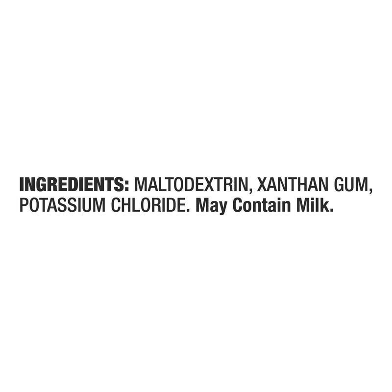 Ingredients for ThickenUp Clear: maltodextrin, xanthan gum, potassium chloride